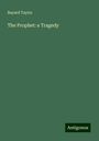 Bayard Taylor: The Prophet: a Tragedy, Buch