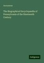 Anonymous: The Biographical Encyclopaedia of Pennsylvania of the Nineteenth Century, Buch