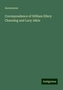 Anonymous: Correspondence of William Ellery Channing and Lucy Aikin, Buch