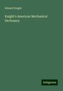 Edward Knight: Knight's American Mechanical Dictionary, Buch