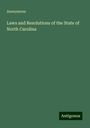 Anonymous: Laws and Resolutions of the State of North Carolina, Buch