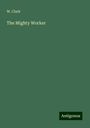 W. Clark: The Mighty Worker, Buch