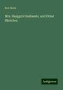 Bret Harte: Mrs. Skaggs's Husbands, and Other Sketches, Buch