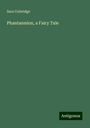 Sara Coleridge: Phantasmion, a Fairy Tale, Buch