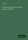 J. Likins: Six Years Experiences an a Book Agent in California, Buch