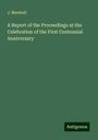 J. Marshall: A Report of the Proceedings at the Celebration of the First Centennial Anniversary, Buch