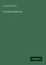 Alexander Silver: Practical Medicine, Buch