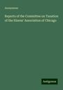 Anonymous: Reports of the Committee on Taxation of the Itizens' Association of Chicago, Buch