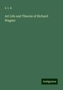 E. L. B.: Art Life and Theorie of Richard Wagner, Buch