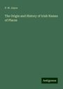 P. W. Joyce: The Origin and History of Irish Names of Places, Buch