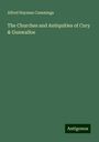 Alfred Hayman Cummings: The Churches and Antiquities of Cury & Gunwalloe, Buch