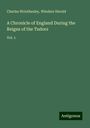 Charles Wriothesley: A Chronicle of England During the Reigns of the Tudors, Buch