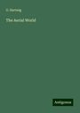 G. Hartwig: The Aerial World, Buch