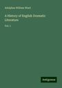 Adolphus William Ward: A History of English Dramatic Literature, Buch