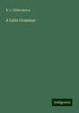 B. L. Gildersleeve: A Latin Grammar, Buch