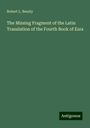 Robert L. Bensly: The Missing Fragment of the Latin Translation of the Fourth Book of Ezra, Buch