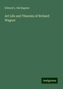 Edward L. Burlingame: Art Life and Theories of Richard Wagner, Buch