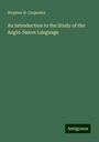 Stephen H. Carpenter: An Introduction to the Study of the Anglo-Saxon Language, Buch