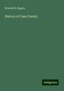 Howard S. Rogers: History of Cass County, Buch