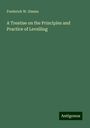 Frederick W. Simms: A Treatise on the Principles and Practice of Levelling, Buch