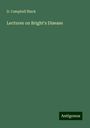 D. Campbell Black: Lectures on Bright's Disease, Buch