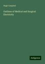 Hugh Campbell: Outlines of Medical and Surgical Electricity, Buch