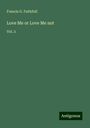 Francis G. Faithfull: Love Me or Love Me not, Buch