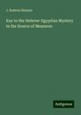 J. Ralston Skinner: Key to the Hebrew-Egyptian Mystery in the Source of Measures, Buch