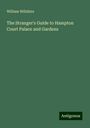 William Willshire: The Stranger's Guide to Hampton Court Palace and Gardens, Buch