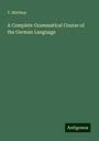 T. Matthay: A Complete Grammatical Course of the German Language, Buch