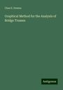 Chas E. Greene: Graphical Method for the Analysis of Bridge Trusses, Buch