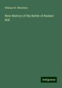 William W. Wheildon: New History of the Battle of Bunker Hill, Buch