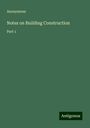 Anonymous: Notes on Building Construction, Buch