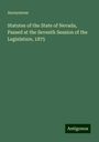 Anonymous: Statutes of the State of Nevada, Passed at the Seventh Session of the Legislature, 1875, Buch