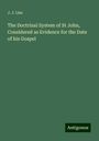 J. J. Lias: The Doctrinal System of St John, Considered as Evidence for the Date of his Gospel, Buch