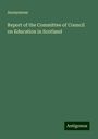 Anonymous: Report of the Committee of Council on Education in Scotland, Buch