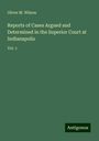 Oliver M. Wilson: Reports of Cases Argued and Determined in the Superior Court at Indianapolis, Buch