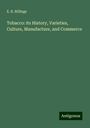 E. R. Billings: Tobacco: its History, Varieties, Culture, Manufacture, and Commerce, Buch