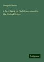 George H. Martin: A Text Book on Civil Government in the United States, Buch