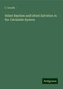 C. Krauth: Infant Baptism and Infant Salvation in the Calvinistic System, Buch