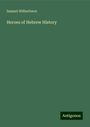 Samuel Wilberforce: Heroes of Hebrew History, Buch