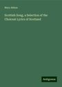 Mary Aitken: Scottish Song, a Selection of the Choicest Lyrics of Scotland, Buch