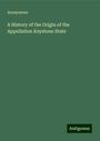 Anonymous: A History of the Origin of the Appellation Keystone State, Buch