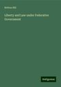 Britton Hill: Liberty and Law under Federative Government, Buch