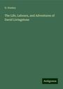 H. Stanley: The Life, Labours, and Adventures of David Livingstone, Buch