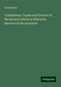 Anonymous: Translations, Copies and Extracts of the Several Letters in Which the Services of the Ancestors, Buch