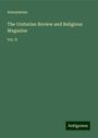 Anonymous: The Unitarian Review and Religious Magazine, Buch