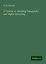 W. M. Gillespie: A Treatise on Levelling Topography and Higher Surveying, Buch