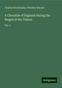 Charles Wriothesley: A Chronicle of England During the Reigns of the Tudors, Buch