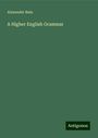 Alexander Bain: A Higher English Grammar, Buch